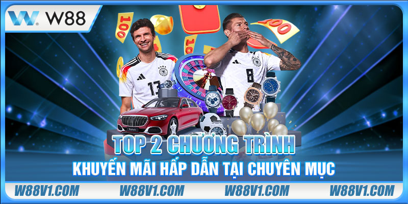 Top 2 chương trình khuyến mãi hấp dẫn tại chuyên mục
