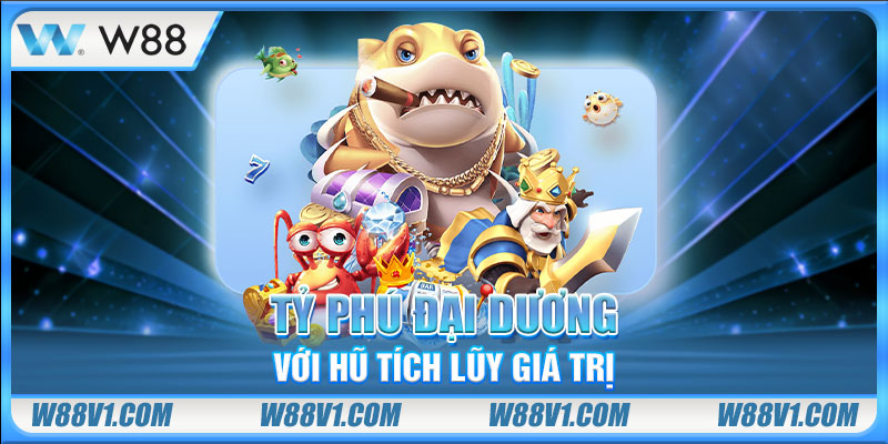 Tỷ Phú Đại Dương với hũ tích lũy giá trị